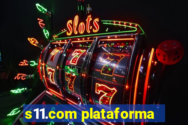 s11.com plataforma